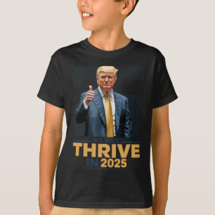 We Will Thrive In 2025!  T-Shirt