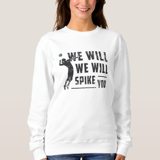We Will We Will Spike You Beach Ball Volleyball Sweatshirt (Front)