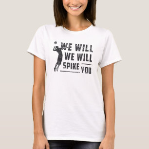 We Will We Will Spike You Beach Ball Volleyball T-Shirt