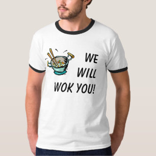 We Will Wok You! T-Shirt