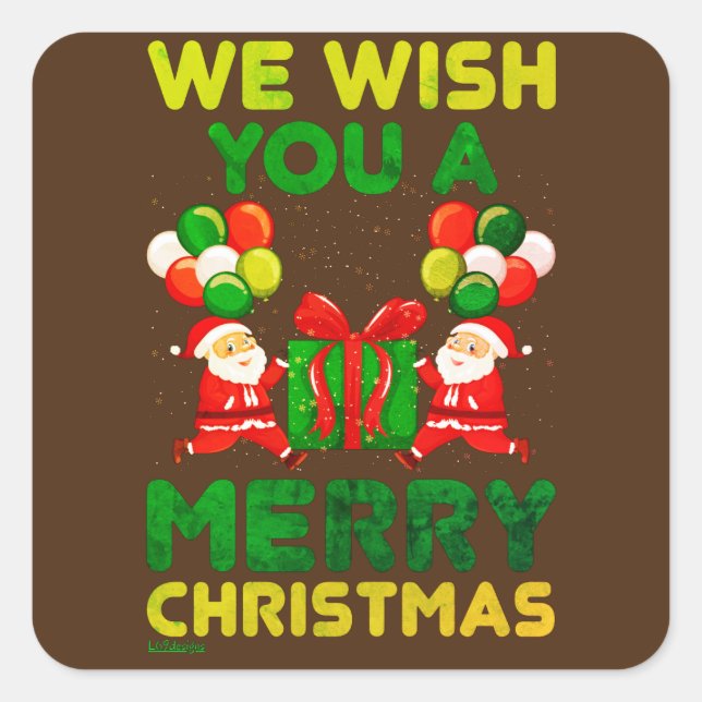 WE WISH YOU A MERRY CHRISTMAS ! funny christmas    Square Sticker (Front)