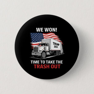 We Won It's Time To Take The Trash Out - Trump 202 6 Cm Round Badge