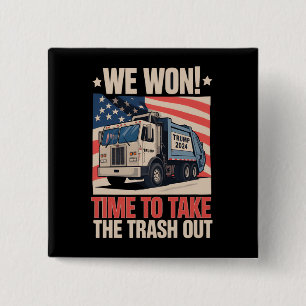 We Won Time To Take The Trash Out Trump 47 15 Cm Square Badge