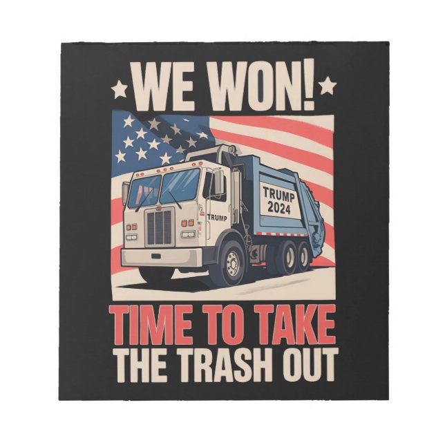 We Won Time To Take The Trash Out Trump 47 Notepad (Front)