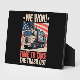 We Won Time To Take The Trash Out Trump 47 Plaque
