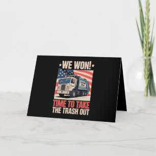 We Won Time To Take The Trash Out Trump 47 Thank You Card