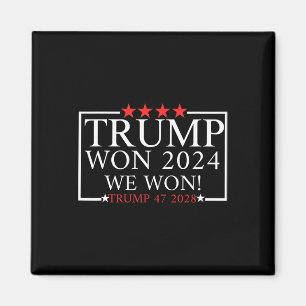 We Won Trump Won Trump President 2025 - Trump 47th Magnet