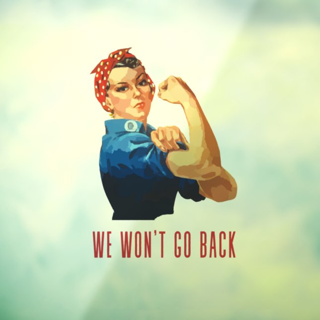 We Wont Go Back Rosie Riveter  (Sheet 3)