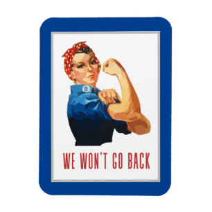 We Wont Go Back Rosie Riveter Magnet