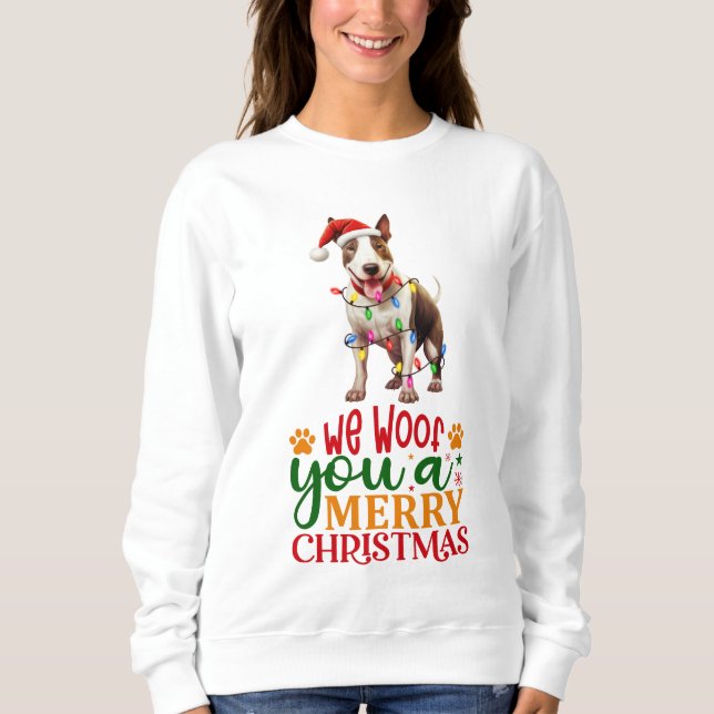 We Woof You A Merry Christmas Bull Terrier Sweatshirt (Front)