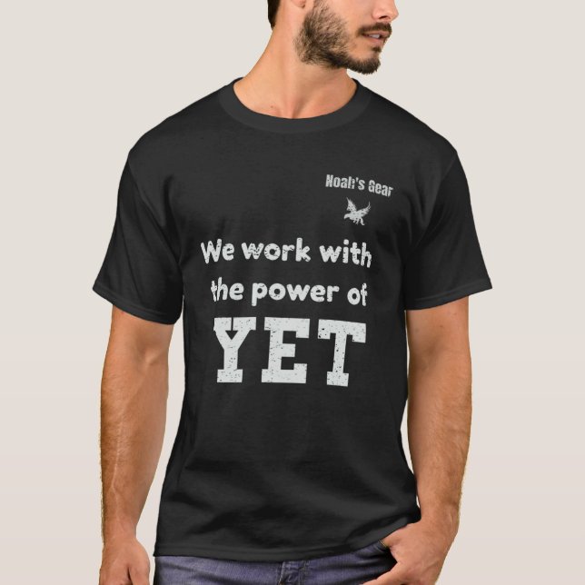 We work with the power of yet T-Shirt (Front)