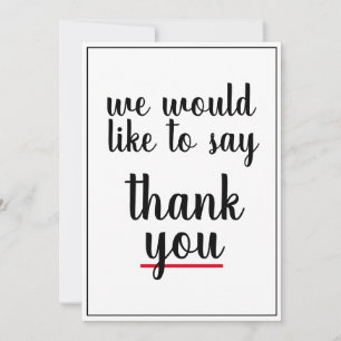 We Would Like To Say Thank You Appreciation Card