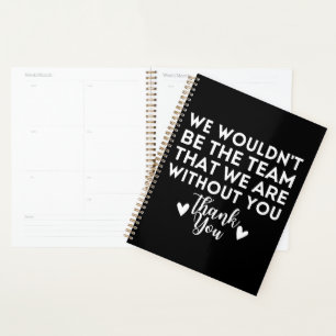 We wouldn't be the team that we are without you planner