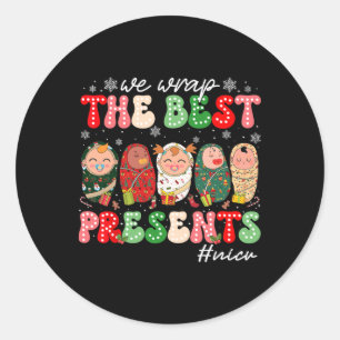 We Wrap The Best Presents Nicu Neonatal Icu Nurse Classic Round Sticker