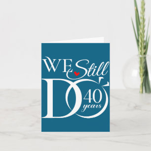 We Years Still 40 Couple 40th Wedding Card