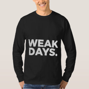 WEAK DAYS. T-Shirt