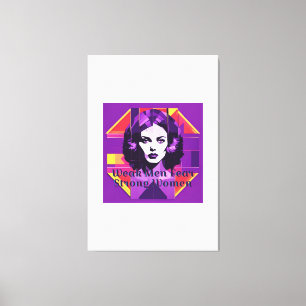 Weak Men Fear Strong Women Canvas Print