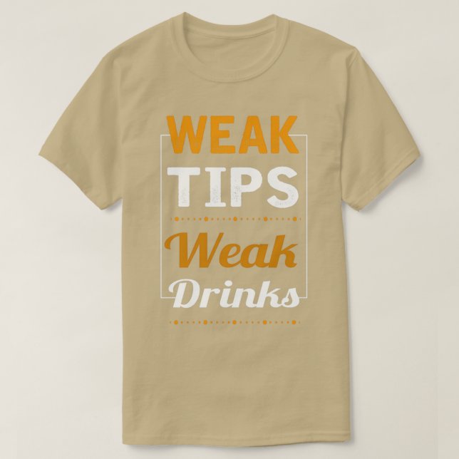 Weak Tipping Weak Drinks Cool Bartender s T-Shirt (Design Front)