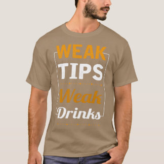 Weak Tipping Weak Drinks Cool Bartender s T-Shirt