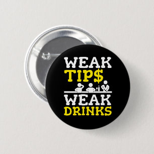 Weak Tips Weak Drinks Bartender Funny 6 Cm Round Badge