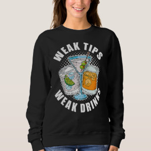 Weak Tips Weak Drinks Restaurant Server Waiter Wa Sweatshirt