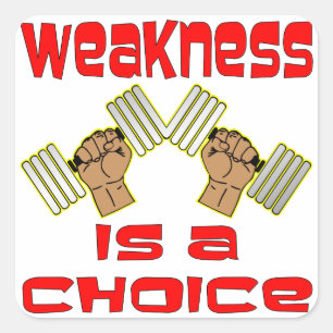 Weakness Is A Choice w/ Dumbbell Square Sticker