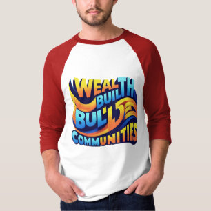 Wealth Builds Communities: Dynamic Empowerment T-Shirt