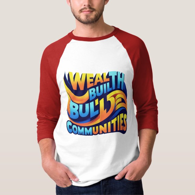 Wealth Builds Communities: Dynamic Empowerment T-Shirt (Front)
