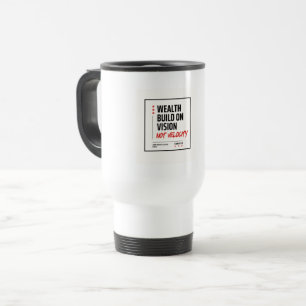 WEALTH BUILT ON VISION, NOT VELOCITY. - Investor Travel Mug