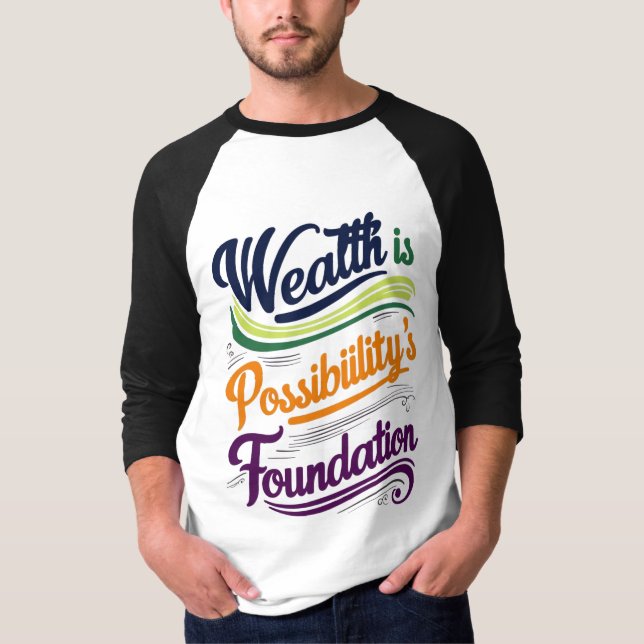 Wealth is Possibility's Foundation T-Shirt (Front)