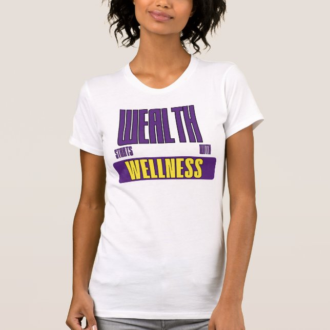 Wealth Starts With Wellness Empowerment Advocate T-Shirt (Front)