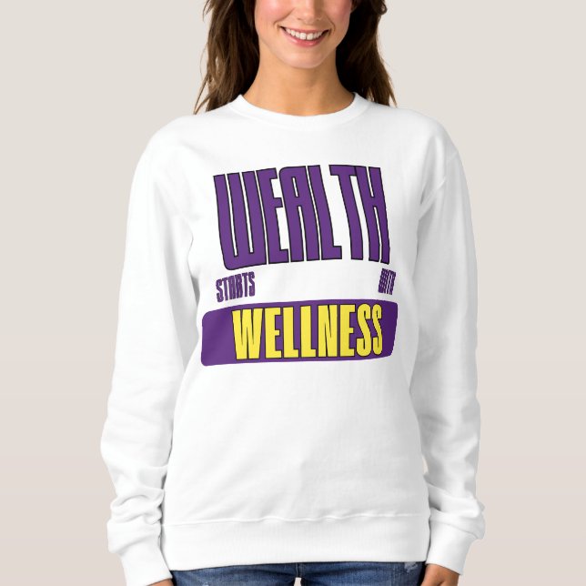 Wealth Starts With Wellness First Investment Sweatshirt (Front)