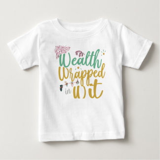 Wealth Wrapped in Wit Baby T-Shirt