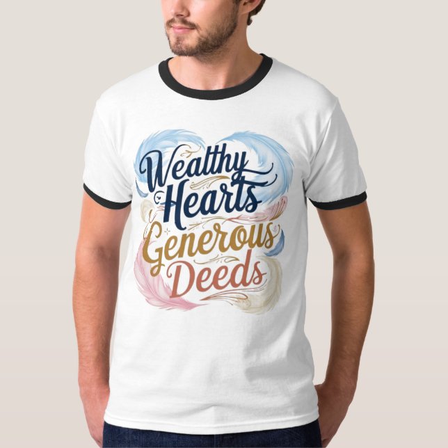 Wealthy Hearts Generous Deeds T-Shirt (Front)