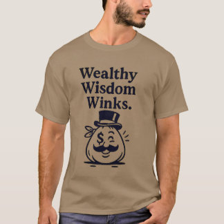 “Wealthy Wisdom Winks”  T-Shirt