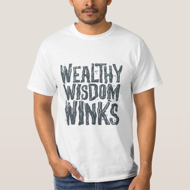 Wealthy wisdom winks T-Shirt (Front)