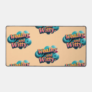 "Wealthy Wit and Wisdom" Desk Mat