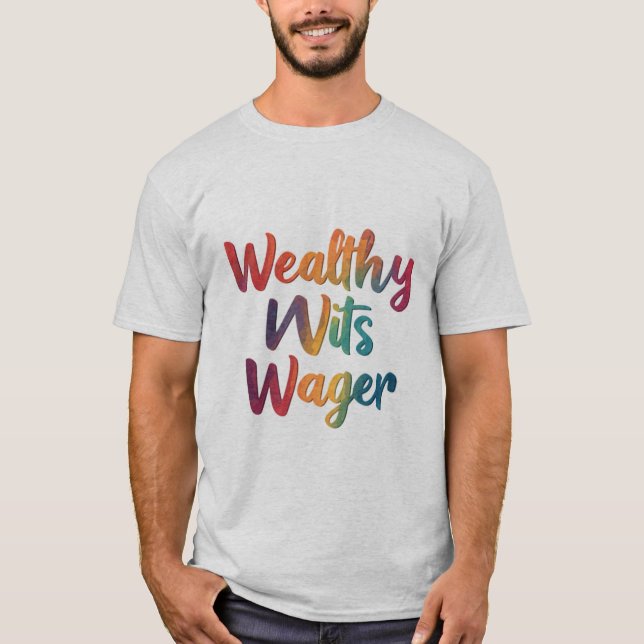 "Wealthy Wits Wager." T-Shirt (Front)