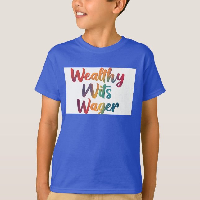 Wealthy Wits Wager." T-Shirt (Front)