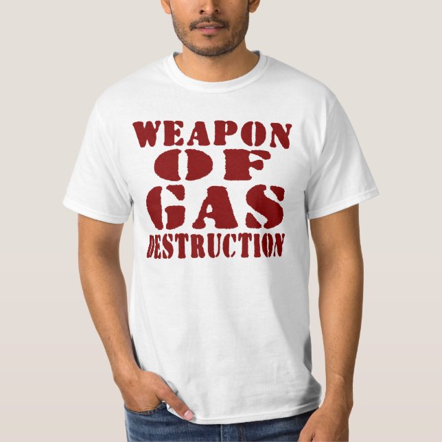Weapon Of Gas Destruction T-Shirt (Front)