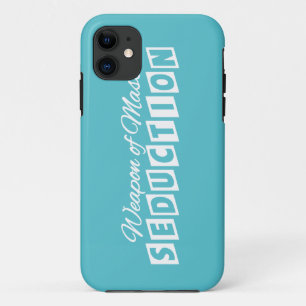 Weapon of Mass Seduction custom iPhone case