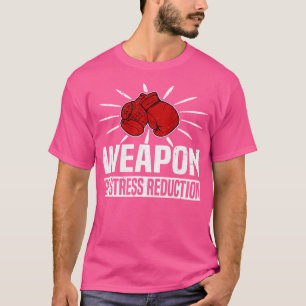 Weapon Of Stress Reduction Boxing Sparring Kick Bo T-Shirt
