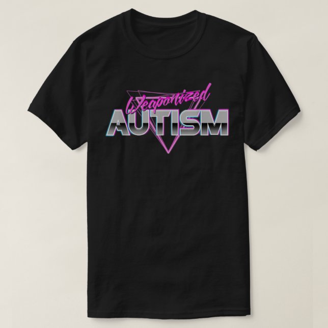 Weaponised Autism  - Funny Meme 80s Aesthetic  T-Shirt (Design Front)
