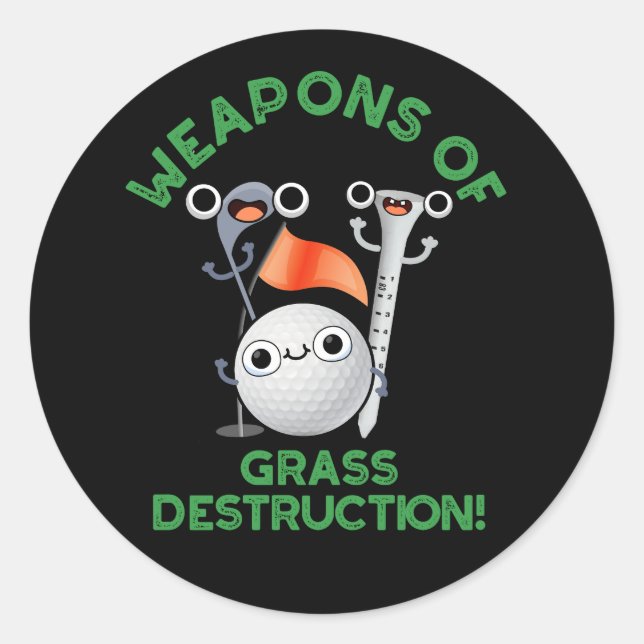 Weapons Of Grass Destruction Golf Pun Dark BG Classic Round Sticker (Front)