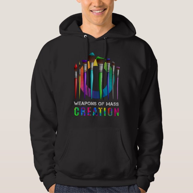 Weapons Of Mass Creation Funny Artist Painter Hoodie (Front)