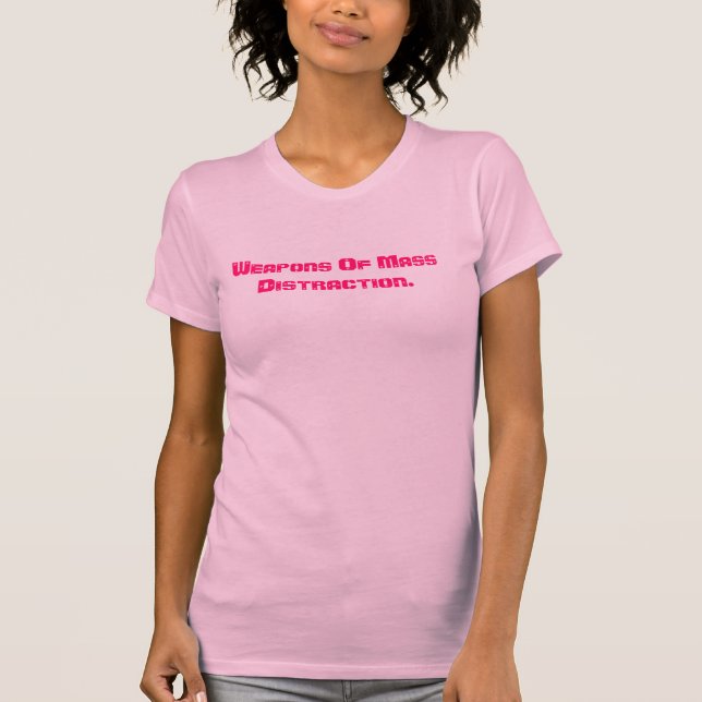 Weapons Of Mass Distraction. T-Shirt (Front)