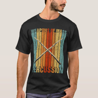 Weapons Of Mass Percussion Fun Drumming Musician D T-Shirt