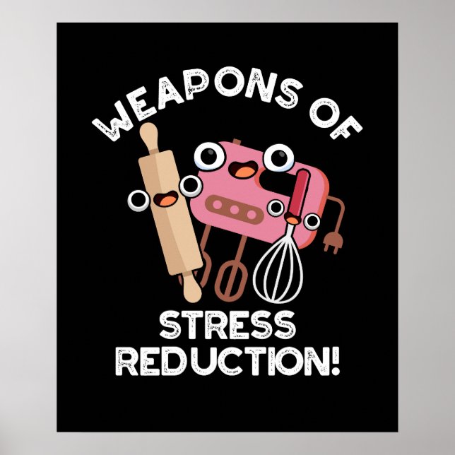 Weapons Of Stress Reduction Baking Pun Dark BG Poster (Front)