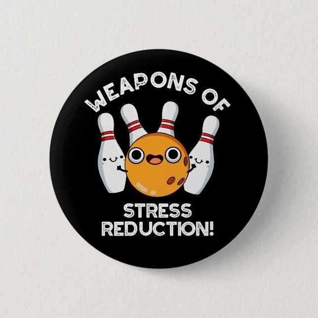 Weapons Of Stress Reduction Bowling Pun Dark BG 6 Cm Round Badge (Front)