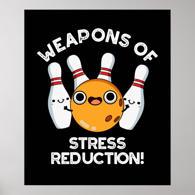 Weapons Of Stress Reduction Bowling Pun Dark BG Poster (Front)